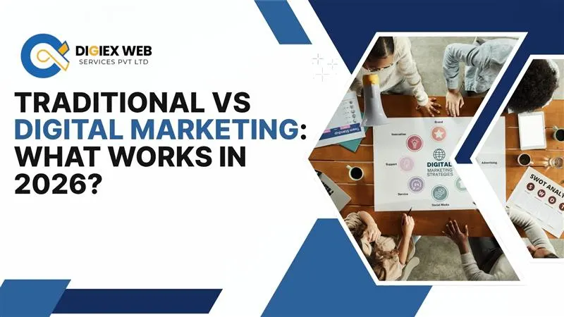  Traditional vs Digital Marketing: What Works in 2026?